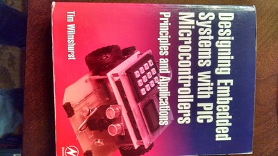 Designing Embedded Systems with PIC Microcontrollers: Principles and Applica...