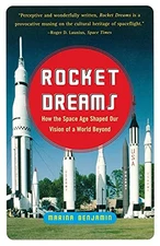 Rocket Dreams: How the Space Age Shaped Our Vision of a World Beyond - VERY GOOD