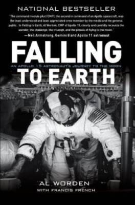 Falling to Earth: An Apollo 15 Astronauts Journey to the Moon - GOOD