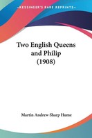 Martin Andrew Sharp Hume | Two English Queens And Philip (1908) | Taschenbuch
