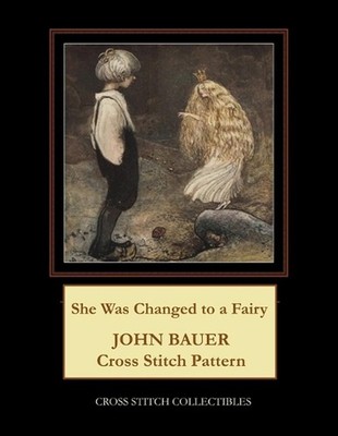She Was Changed to a Fairy: John Bauer Cross Stitch Pattern by Kathleen George (