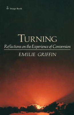 Turning | Emilie Griffin | Reflections on the Experience of Conversion | Buch