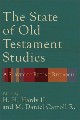 The State of Old Testament Studies: A Survey of Recent Research by H. H.,II Hard