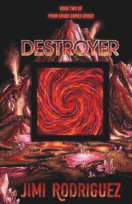 From Chaos Comes Order: Book Two: Destroyer