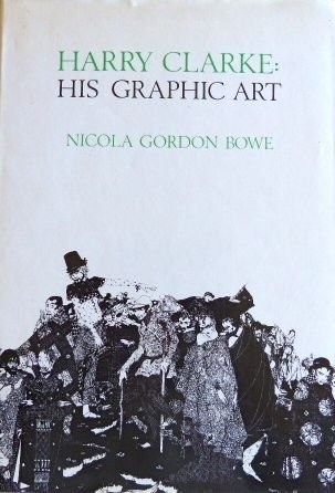 Harry Clarke His Graphic Art - Nicola Gordon Bowe - Hardback - Very Good
