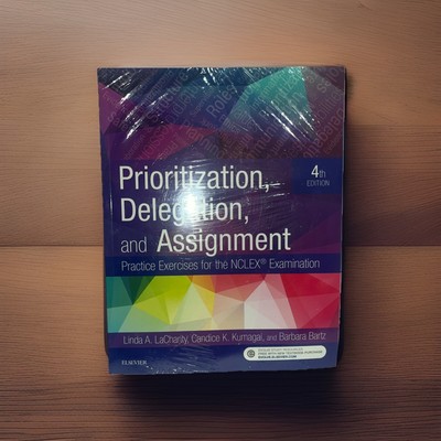 Prioritization, Delegation, and Assignment : Practice Exercises for the NCLEX  