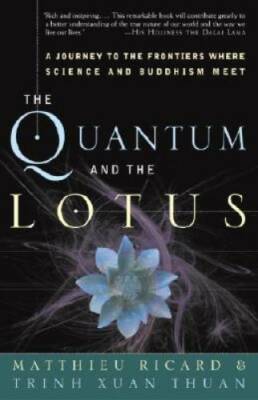 The Quantum and the Lotus: A Journey to the Frontiers Where Science and B - GOOD