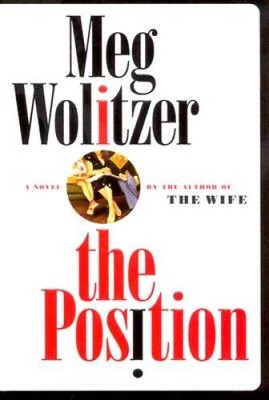 The Position: A Novel - Hardcover By Wolitzer, Meg - GOOD