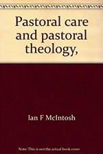 Pastoral Care and Pastoral Theology Hardcover Ian F. McIntosh