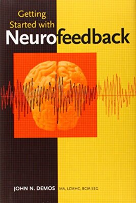 Getting Started with EEG Neurofeedback by John N. Demos