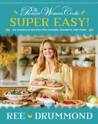 The Pioneer Woman Cooks: Fast & Easy Family Favorites: 120 Delicious - VERY GOOD