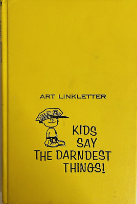Kids Say the Darndest Things! Art Linkletter 1957 First Ed HC Charles M. Schulz