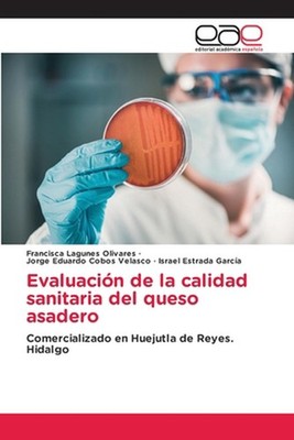 Evaluacin de la calidad sanitaria del queso asadero by Francisca Lagunes Olivare