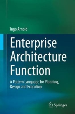 Enterprise Architecture Function: Eine Mustersprache für Planung, Design und