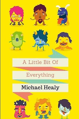 A Little Bit of Everything By Michael Healy - New Copy - 9781329941588