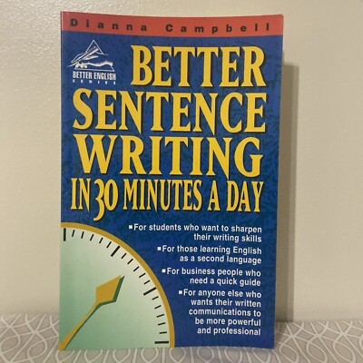 Better Sentence Writing in 30 Minutes a Day by Campbell, Dianna