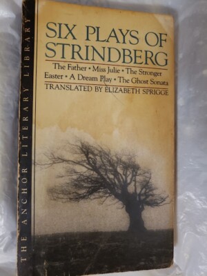 Six Plays of Strindberg: The Father, Miss Julie, The Stronger, A Dream Play, Gho