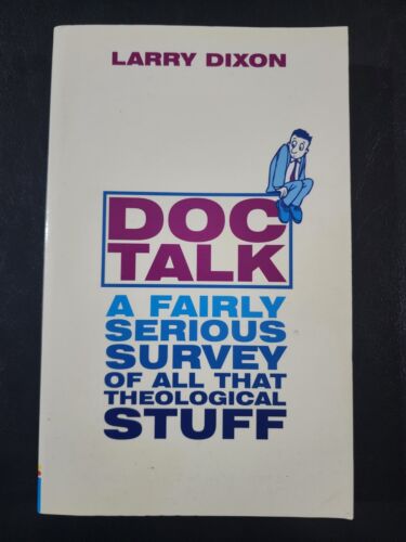 Doc Talk: Un estudio bastante serio de todas esas cosas teológicas por Larry Dixon - Imagen 1 de 2