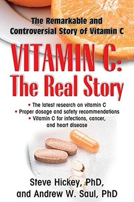 Vitamin C: The Real Story: The Remarkable and Contr by Andrew W. Saul 159120223X
