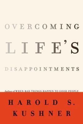 Overcoming Life's Disappointments by Harold S. Kushner (2006, Hardcover)