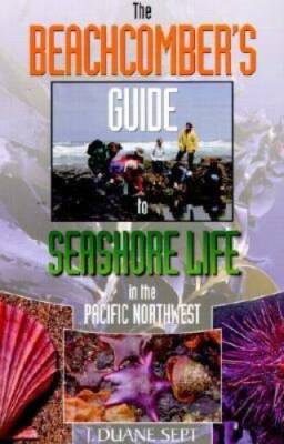 The Beachcomber' S Guide to Seashore Life in the Pacific Northwest - VERY GOOD