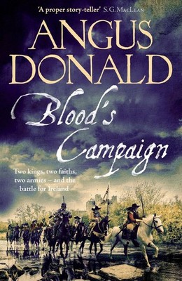 Blood's Campaign: There can only be one victor . . . by Angus Donald (English) H