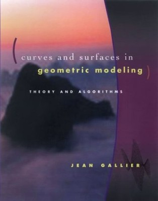 Curves and Surfaces in Geometric Modeling : Theory and Algorithms
