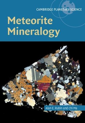 Meteorite Mineralogy (Cambridge Planetary Science), Rubin, Ma 9781108484527..