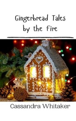 Cassandra Whitaker Gingerbread Tales by the Fire (Paperback) (UK IMPORT)