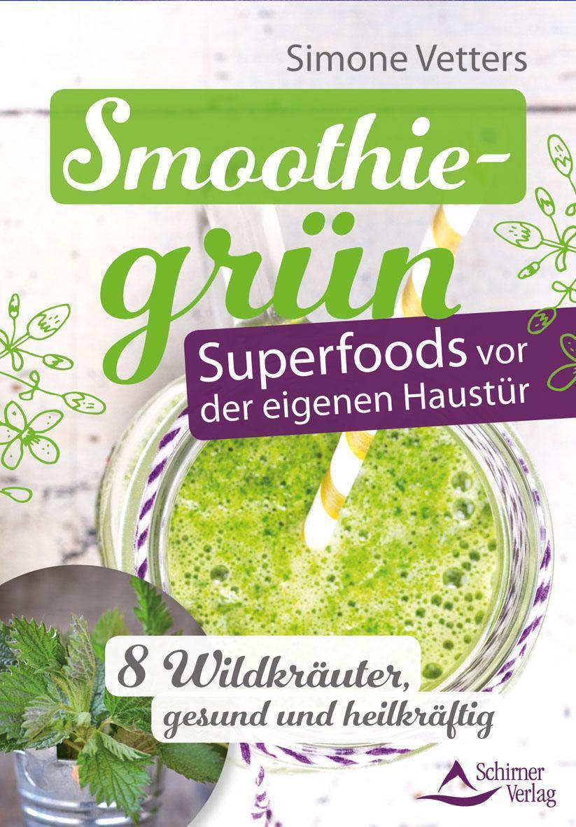 Thumbnail - Smoothiegrün - Superfoods Vor Der Eigenen Haustür Simone Vetters