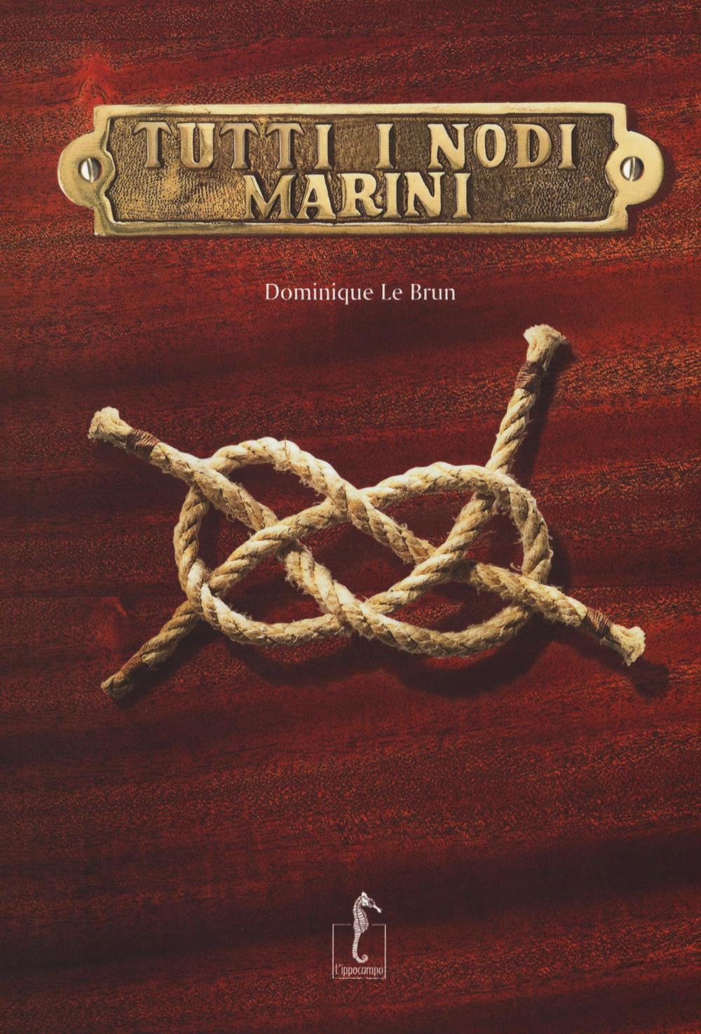 Libri Le Brun Dominique - Tutti I Nodi Marini
