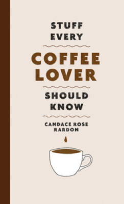 Stuff Every Coffee Lover Should Know (Stuff You Should Know) - Hardcover - GOOD