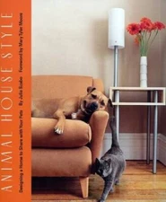 Animal House Style: Designing a Home to Share with Your Pets - Hardcover - GOOD