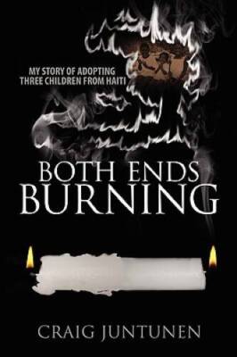 Both Ends Burning: My Story of Adopting Three Children from Haiti - GOOD