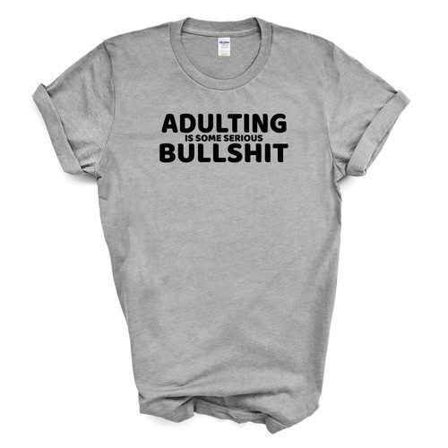 ADULTING IS SOME SERIOUS BULLSHIT T-Shirt - Bild 4 von 4