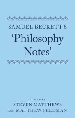 Samuel Beckett's 'Philosophy Notes' by Steven Matthews: New