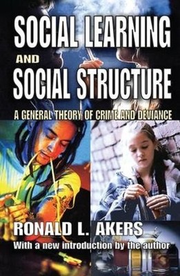 Social Learning and Social Structure: A General Theory of Crime and Deviance by