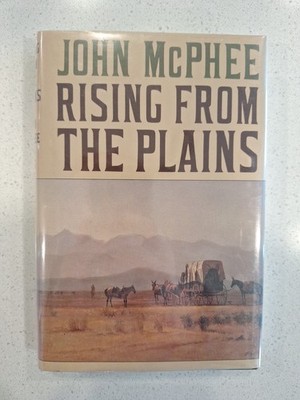Rising From the Plains by John McPhee 1986, First Edition Hardcover with DJ