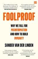 Foolproof | Why We Fall For Misinformation And How To Build Immunity | Linden