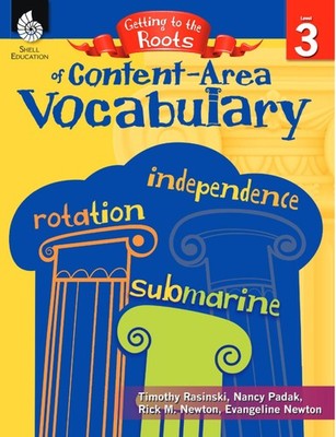 Getting to the Roots of Content-Area Vocabulary Level 3 by Timothy Rasinski