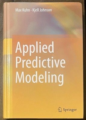 Applied Predictive Modeling by Kjell Johnson and Max Kuhn (2013, Hardcover)