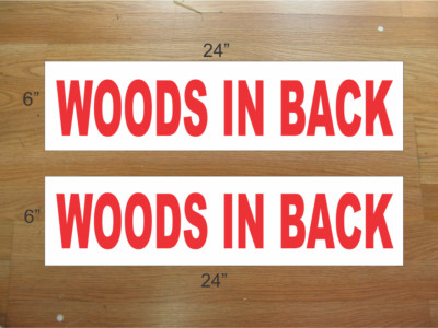 Woods in Back 6''x24'' REAL ESTATE RIDER SIGNS Buy 1 Get 1 FREE 2 Sided 