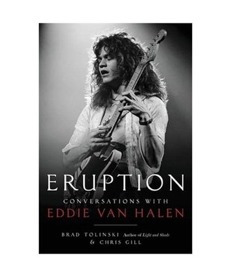 Eruption: Conversations with Eddie Van Halen: Conversations with Eddie Van Halen