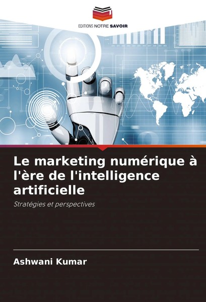 Ashwani Kumar | Le Marketing NuméRique à L'èRe De L'intelligence Artificielle-image