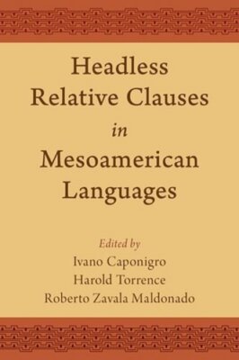 Headless Relative Clauses in Mesoamerican Languages by Ivano Caponigro: New