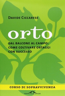 ORTO. DAL BALCONE AL CAMPO: COME COLTIVARE ORTAGGI CON SUCCESSO 9788862207904