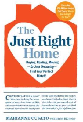 The Just Right Home: Buying, Renting, Moving--or Just Dreaming--Find Your - GOOD