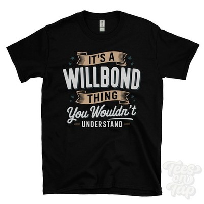 IT'S A WILLBOND THING YOU WOULD'T UNDERSTAND T-SHIRT Name Nachname Familie Geschenk