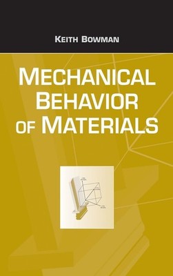 Mechanical Behavior of Materials, Keith Bowman