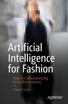 Artificial Intelligence for Fashion : How AI Is Revolutionizing the Fashion I...